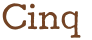 Cinq